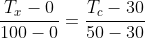 frac{T_x-0}{100-0}=frac{T_c-30}{50-30}
