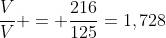 frac{V}{V} = frac{216}{125}=1,728