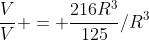 frac{V}{V} = frac{216R^3}{125}/R^3