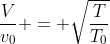 frac{V}{v_0} = sqrt{frac{T}{T_0}}