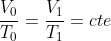 frac{V_{0}}{T_{0}}=frac{V_{1}}{T_{1}}=cte