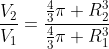 frac{V_{2}}{V_{1}}=frac{frac{4}{3}pi R_{2}^3}{frac{4}{3}pi R^3_{1}}