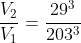 frac{V_{2}}{V_{1}}=frac{29^3}{203^{3}}