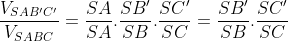\frac{V_{SAB'C'}}{V_{SABC}}=\frac{SA}{SA}.\frac{SB'}{SB}.\frac{SC'}{SC}=\frac{SB'}{SB}.\frac{SC'}{SC}