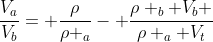 frac{V_a}{V_b}= frac{ho}{ho _a}- frac{ho _b V_b }{ho _a V_t}
