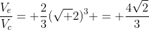 frac{V_e}{V_c}= frac{2}{3}(sqrt 2)^3 = frac{4sqrt2}{3}