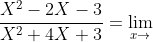 \lim_{x\rightarrow -1} \frac{X^{2}-2X-3}{X^{2}+4X+3}=\lim_{x\rightarrow -1}\frac{(X-3)(X+1)}{(X+3)(X+1)}