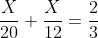 frac{X}{20}+frac{X}{12}=frac{2}{3}