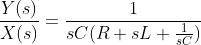 \frac{Y(s)}{X(s)}=\frac{1}{sC(R+sL+\frac{1}{sC})}