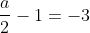 frac{a}{2}-1=-3