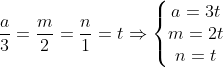 \frac{a}{3}=\frac{m}{2}=\frac{n}{1}=t\Rightarrow \left\{\begin{matrix} a=3t\\ m=2t\\ n=t \end{matrix}\right.