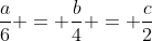 frac{a}{6} = frac{b}{4} = frac{c}{2}