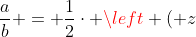 frac{a}{b} = frac{1}{2}cdot left ( z+frac{1}{z} 
ight ) + frac{1}{2}cdot left ( z^3+frac{1}{z^3} 
ight )+ frac{1}{2}cdot left ( z^5+frac{1}{z^5} 
ight ) =