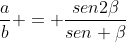 frac{a}{b} = frac{sen2eta}{sen eta}