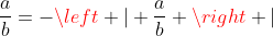 frac{a}{b}=-left | frac{a}{b} 
ight |