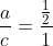 frac{a}{c}=frac{frac{1}{2}}{1+c}