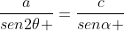 frac{a}{sen2	heta }=frac{c}{senalpha }