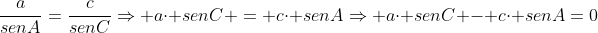 frac{a}{senA}=frac{c}{senC}Rightarrow acdot senC = ccdot senARightarrow acdot senC - ccdot senA=0