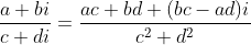 \frac{a+bi}{c+di}=\frac{ac+bd+(bc-ad)i}{c^{2}+d^{2}}