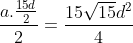 frac{a.frac{15d}{2}}{2}=frac{15sqrt{15}d^{2}}{4}