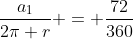 frac{a_1}{2pi r} = frac{72}{360}