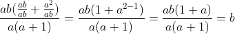 \frac{ab(\frac{ab}{ab}+\frac{a^2}{ab})}{a(a+1)}=\frac{ab(1+a^{2-1})}{a(a+1)}=\frac{ab(1+a)}{a(a+1)}=b