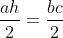 frac{ah}{2}=frac{bc}{2}