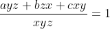 \frac{ayz+bzx+cxy}{xyz}=1
