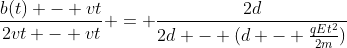 frac{b(t) - vt}{2vt - vt} = frac{2d}{2d - (d - frac{qEt^{2}}{2m})}