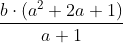 \frac{b\cdot (a^2+2a+1)}{a+1}