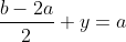 \frac{b-2a}2+y=a