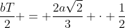 frac{bT}{2} = frac{2asqrt{2}}{3} cdot frac{1}{2}