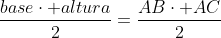 frac{basecdot altura}{2}=frac{ABcdot AC}{2}