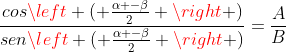 frac{cosleft ( frac{alpha -eta}{2} 
ight )}{senleft ( frac{alpha -eta}{2} 
ight )}=frac{A}{B}