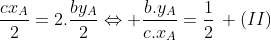 frac{cx_{A}}{2}=2.frac{by_{A}}{2}Leftrightarrow frac{b.y_{A}}{c.x_{A}}=frac{1}{2}, (II)