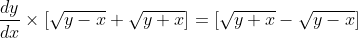 \frac{d y}{d x} \times[\sqrt{y-x}+\sqrt{y+x}]=[\sqrt{y+x}-\sqrt{y-x}]