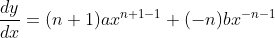 \frac{d y}{d x}=(n+1) a x^{n+1-1}+(-n) b x^{-n-1} \\