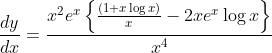 \frac{d y}{d x}=\frac{x^{2} e^{x}\left\{\frac{(1+x \log x)}{x}-2 x e^{x} \log x\right\}}{x^{4}}