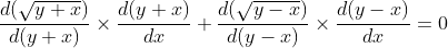 \frac{d(\sqrt{y+x})}{d(y+x)} \times \frac{d(y+x)}{d x}+\frac{d(\sqrt{y-x})}{d(y-x)} \times \frac{d(y-x)}{d x}=0
