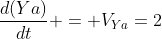 frac{d(Ya)}{dt} = V_{Ya}=2