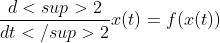 \frac{d<sup>2}{dt</sup>2}x(t)=f(x(t))