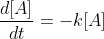 frac{d[A]}{dt}=-k[A]