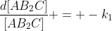 frac{d[AB_{2}C]}{[AB_{2}C]} = -k_{1};dt