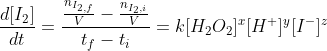 \frac{d[I_2]}{dt}=\frac{\frac{n_{I_{2,f}}}{V}-\frac{n_{I_2,i}}{V}}{t_f-t_i}=k[H_2O_2]^x[H^+]^y[I^-]^z