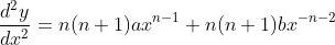 \frac{d^{2} y}{d x^{2}}=n(n+1) a x^{n-1}+n(n+1) b x^{-n-2}