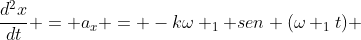 frac{d^{2}x}{dt} = a_{x} = -komega _{1} sen (omega _{1}t) + k omega _{2} sen (omega _{2}t)