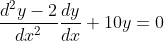 \frac{d^{2}y-2}{dx^{2}}\frac{dy}{dx}+10y=0