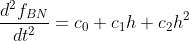\frac{d^2 f_{BN}}{dt^2} = c_0 + c_1 h + c_2 h^2
