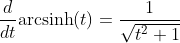 \frac{d}{dt}\text{arcsinh}(t) = \frac{1}{\sqrt{t^2 +1}}