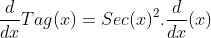 \frac{d}{dx}Tag(x)=Sec(x)^{2}.\frac{d}{dx}(x)